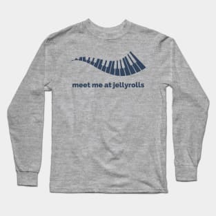 Meet Me At Jellyrolls Long Sleeve T-Shirt